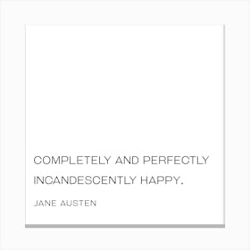 Completely and perfectly incandescently happy quote Canvas Print