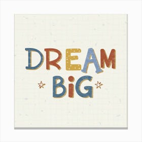 Dream Big 4 Canvas Print