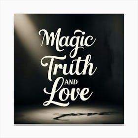 Magic,Truth,Love Words Canvas Print