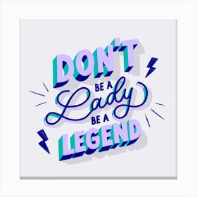 Don't Be A Lady Lilac Square Canvas Print