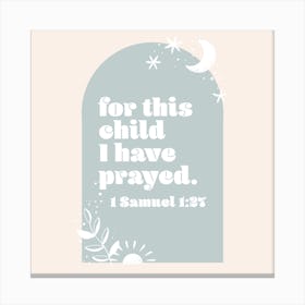 For This Child We Have Prayed. -1 Samuel 1:27 Boho Blue Arch Canvas Print