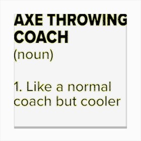 Axe Throwing Coach Definition Funny Axe Thrower Humor Canvas Print