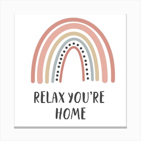 Relax You'Re Home Canvas Print