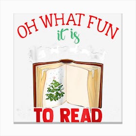 Oh What Fun It Is To Read Librarian Christmas Book Canvas Print