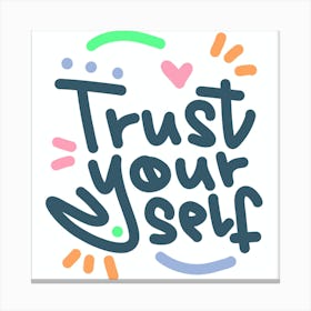 Trust Yourself Canvas Print