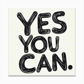 Yes You Can Canvas Print