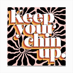 Retro Keep Your Chin Up Positivity Canvas Print