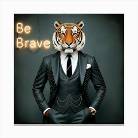 Be brave 1 Canvas Print