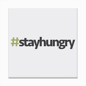 Hashtag Stay Hungry Square Canvas Print
