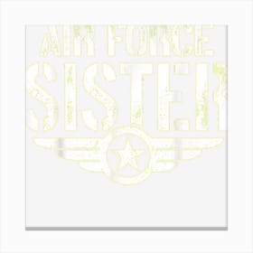 Proud Air Force Sister Pride Air Force Military Family Canvas Print