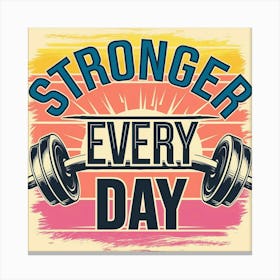 Stronger Every Day Canvas Print