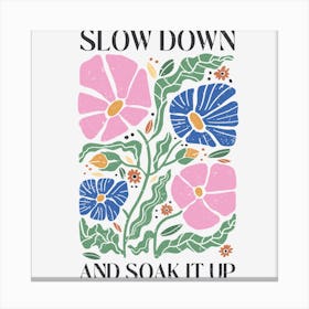 Slow Down And Soak It Up Canvas Print