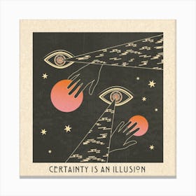 Certainty Is An Illusion Canvas Print