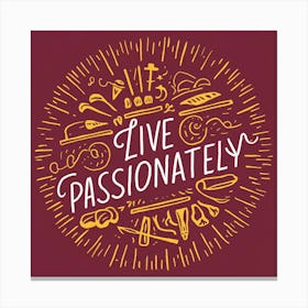 Live Passionately 1 Canvas Print