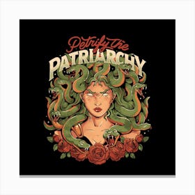 Petrify The Patriarchy - Sarcasm Medusa Greek Mythology Feminism Dark Cool Gift 1 Canvas Print