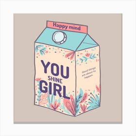 Happy Mind You Shine Girl - A Cartoonish Milk Box And A Sweet Quote 1 Canvas Print