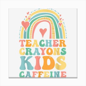 Last Day Of School Teachers Crayons Kids Caffeine Teacher Canvas Print