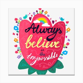 Always Believe In The Impossible Canvas Print