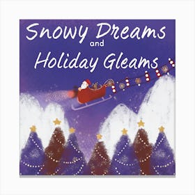 Snowy Dreams And Holiday Gleams Canvas Print