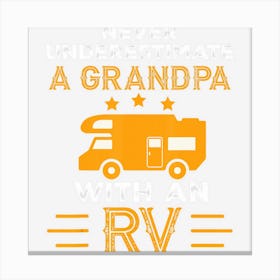 Mens Never Underestimate A Grandpa With An Rv Camper Gifts Canvas Print