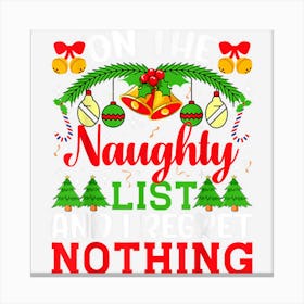 On The Naughty List And I Regret Nothing Christmas Kids Xmas Canvas Print