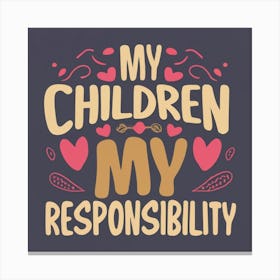 Children My Responsibility Canvas Print