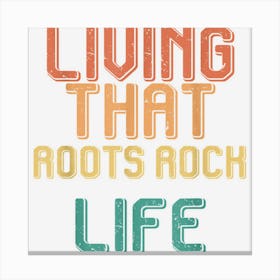 Vintage Living That Roots Rock Life Canvas Print