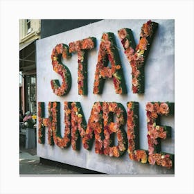 Stay Humble 6 Canvas Print