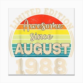 Awesome Since August 1988 Born In August Dad Mom Birthday Canvas Print