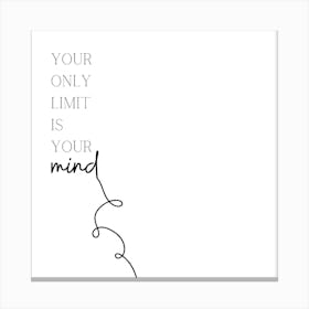 Your Only Limit Is Your Mind Canvas Print