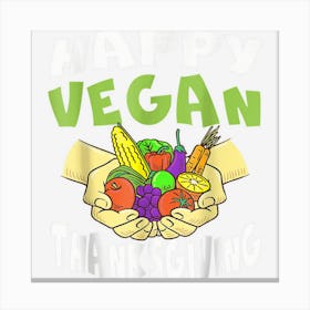 Fall Happy Vegan Thanksgiving Turkey Lives Matter Costume Canvas Print