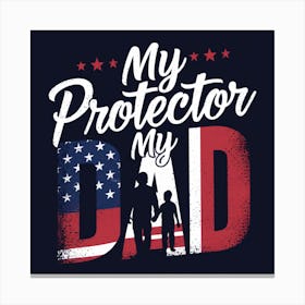 My Protector My Dad Canvas Print