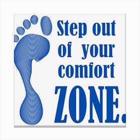 Step Out Of Your Comfort Zone Canvas Print