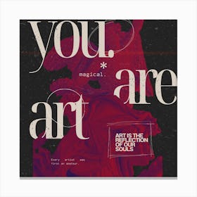 You Are Art Art Print Canvas Print