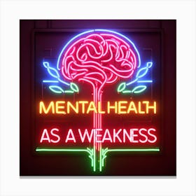 Mental Health As A Weakness Canvas Print