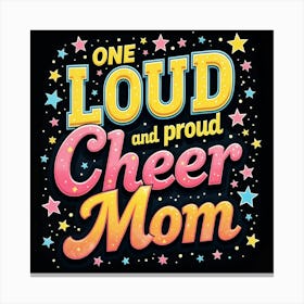 One Loud And Proud Cheer Mom Canvas Print