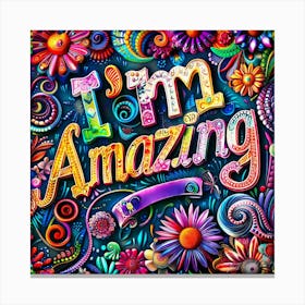 Im Amazing Canvas Print