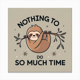 Nothing To Do So Much Time Canvas Print
