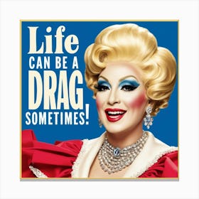 Life Can Be A Drag Sometimes 1 Stampe su tela