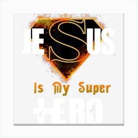 Cool Faith Based Jesus Is My Super Hero Canvas Print