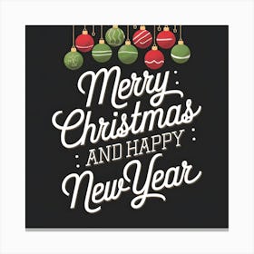 Merry Christmas And Happy New Year 4 Canvas Print