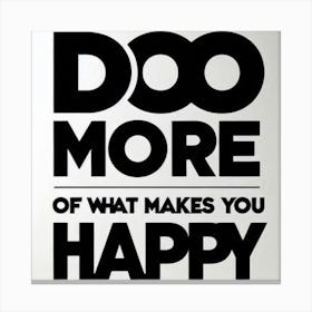 Do More Of What Makes You Happy Lienzo