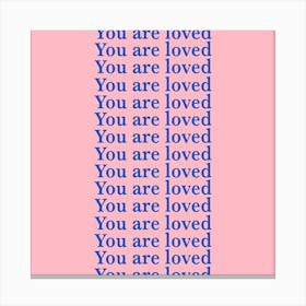 You Are Loved Pink Canvas Print