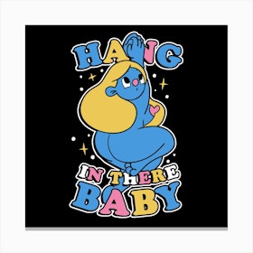 Hang In There Baby Square Canvas Print