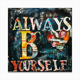 Always B Yourself Canvas Print