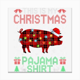 This Is My Christmas Pajama Pig Red Plaid Animals Canvas Print