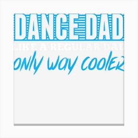 Daddy Life Shirts Dance Dad Tees Father Dancing Men Gifts Canvas Print