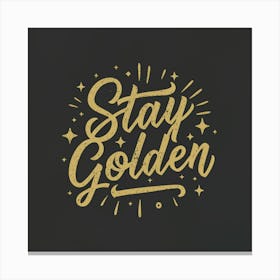 Stay Golden 2 Canvas Print