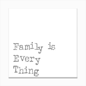 Family Is Everything Canvas Print