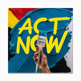 Act Now Canvas Print